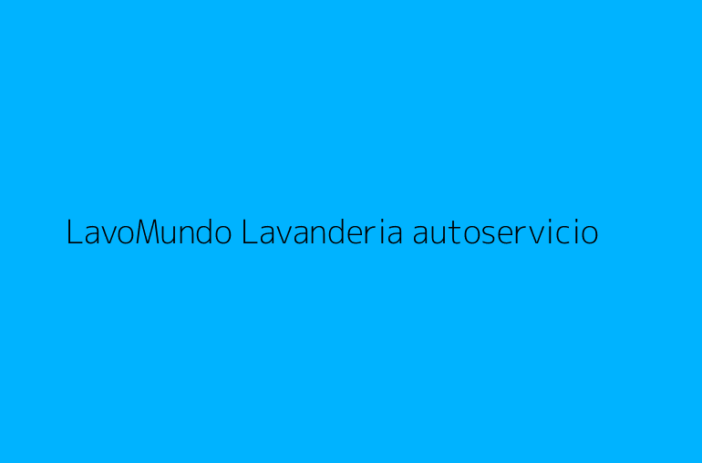 LavoMundo Lavanderia autoservicio